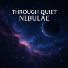 Through Quiet Nebulae