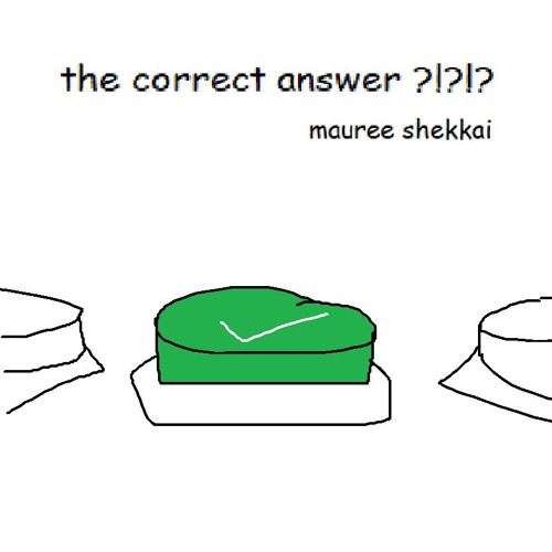 the correct answer ?!?!?