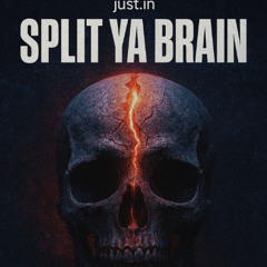 Split Ya Brain