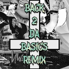BACK 2 DA BASICS REMIX FT. NOLAN JAE (RE-PROD. THAYERPERIOD)