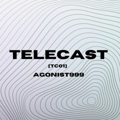 TELECAST [TC01] - AGONIST999