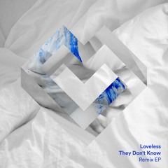 They Don't Know (Loveless Extended Remix) [feat. Varren Wade]