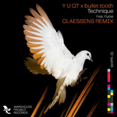 Y U QT x bullet tooth - Technique [ft. Flydat] (CLAESSENS Remix)