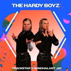 The Hardy Boyz (TRACKSTAR X Nonchalant Jay)