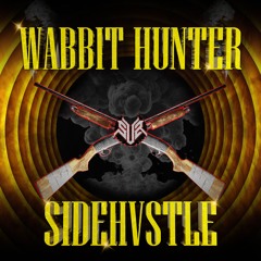 SIDEHVSTLE - WABBIT HUNTER *EXPLICIT* [FREE DL]