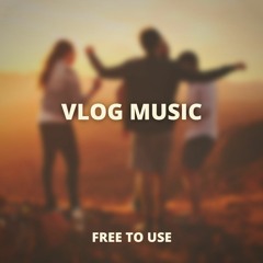 Vlog Music (Free to use)