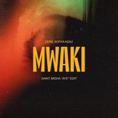 ZERB, Sofiya Nzau - Mwaki (Saint Misha 'Aye' Remix Edit) - FREE DOWNLOAD
