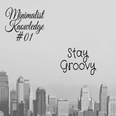 Minimalist Knowledge: Stay Groovy