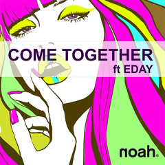 NOAH ft. Eday - Come Together (DJ Zoli Remix).MP3