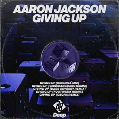 Aaron Jackson - Giving Up [FOOTWURK Remix]
