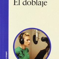 FREE PDF 📋 El doblaje (Signo E Imagen) (Spanish Edition) by  Alejandro Ávila [PDF EB
