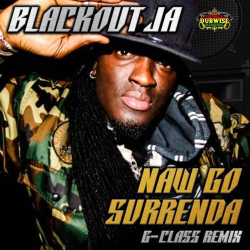 Blackout JA | Naw Go Surrenda | G-Class Remix | TDWR040