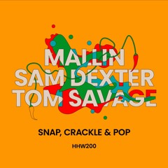 Mallin, Sam Dexter, Tom Savage - Snap, Crackle & Pop (Extended Mix)