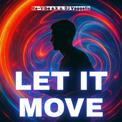 Let it Move - Re-Vibe aka DJ Vaggelis