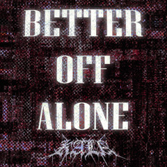 BETTER OFF ALONE ft. Alice DJ (KALA BOOTLEG)