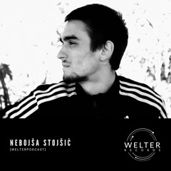 Welter Podcast with Nebojša Stojšić