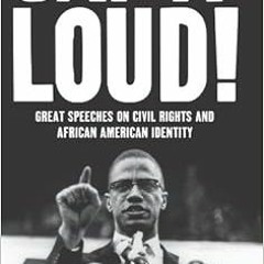 [READ] PDF 💗 Say It Loud: Great Speeches on Civil Rights and African American Identi