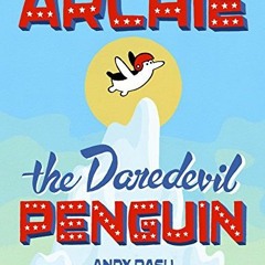 [GET] EPUB ✅ Archie the Daredevil Penguin by  Andy Rash &  Andy Rash PDF EBOOK EPUB K
