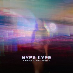 Hype Lyfe - J Nikolé & Mike Acosta