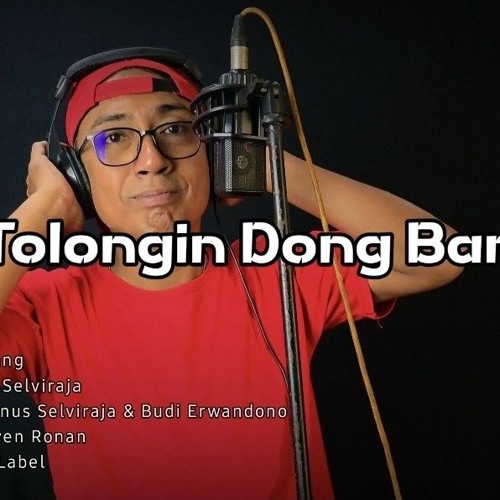 Tolongin Dong Bang - Agustinus Selviraja, S.Pd., M.M.mp3
