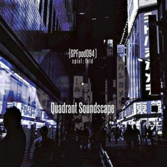 Quadrant Soundscape - spiel:feld Podcast 094 [Late Night Alien Transmissions]