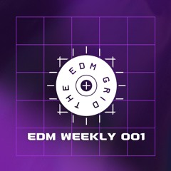 EDM Weekly 001
