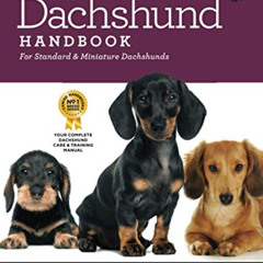 ACCESS PDF 📗 The Dachshund Handbook: For Standard & Miniature Dachshunds (Canine Han
