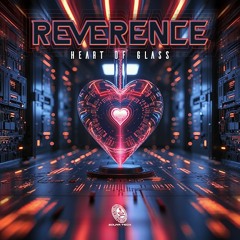Reverence - Heart Of Glass OUT NOW ✹