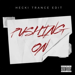 Pushing On (HECKI TRANCE EDIT) | FREE DOWNLOAD