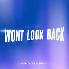 Pytro x Duke Dumont - Won't Look Back