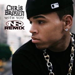 Chris Brown - With You [NS Remix]