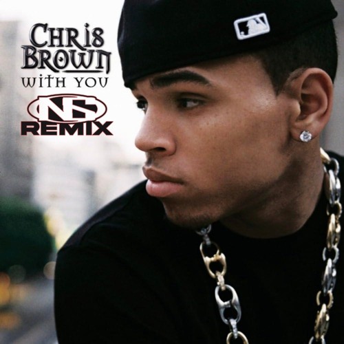Chris Brown - With You [NS Remix]