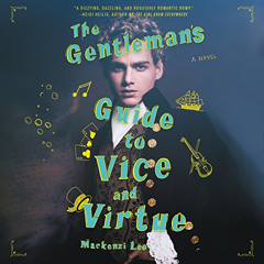 [Access] PDF 📰 The Gentleman's Guide to Vice and Virtue by  Mackenzi Lee,Christian C