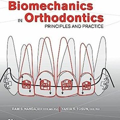 [DOWNLOAD] EBOOK 💚 Biomechanics in Orthodontics: Principles and Practice by  Ram S.