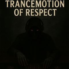 TranceMotion of Respect