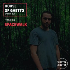 House of Ghetto - SPACEWALK (012)