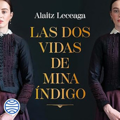Audiolibro gratis 🎧 Las dos vidas de Mina Índigo | Alaitz Leceaga