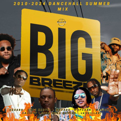 Big Breeze Mix 2010 - 2024 Dancehall Summer Mix
