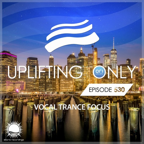 Uplifting Only 530 (Vocal Trance Focus) (April 6, 2023) {WORK IN PROGRESS}