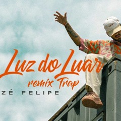 Zé Felipe - Luz Do Luar (REMIX TRAP) Prod.@raposomc