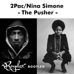 2Pac & Nina Simone The Pusher Bootleg