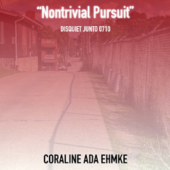 Nontrivial Pursuit (disquiet0710)