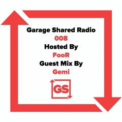 Garage Shared Radio 008 w/ Gemi