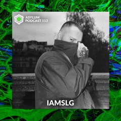 ASYLUM PODCAST #113 | IAMSLG