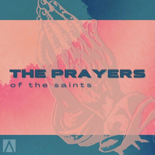 The Prayers Of The Saints - Pastor Josh Reece - 4.16.23