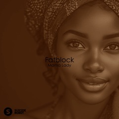 FATBLOCK - Mama Lady [Original Mix] Snippet