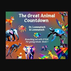 [PDF READ ONLINE] 📚 The Great Animal Countdown: Branching out with STEM for young minds: Book 1