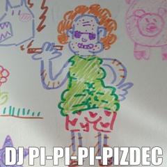 DJ PI-PI-PI-PIZDEC