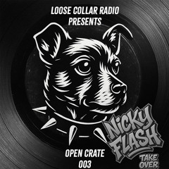 Loose Collar Radio - Open Crate 003 [Nicky Flash Take Over]
