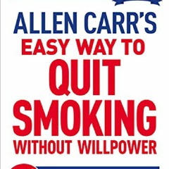 (PDF/DOWNLOAD) Allen Carr's Easy Way to Quit Smoking Without Willpower - Incudes Quit